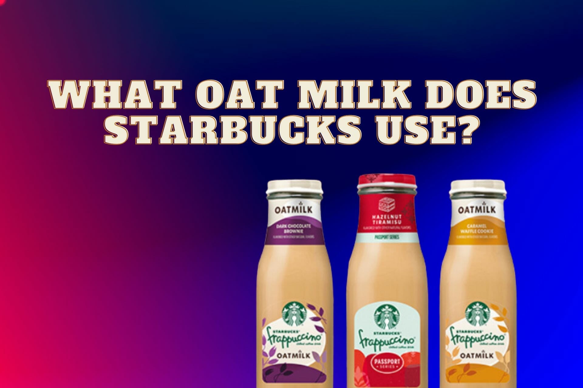 What Oat Milk does Starbucks use ?