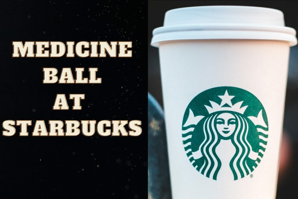 Medicine ball at Starbucks 