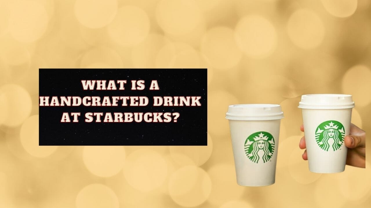 What is a handcrafted drink at Starbucks?