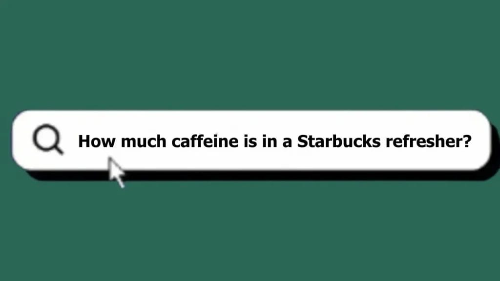 How much caffeine is in a Starbucks refresher