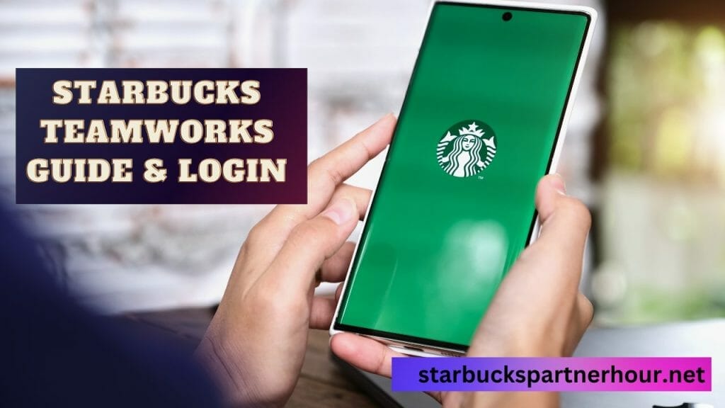 Starbucks Teamworks Guide & Login
