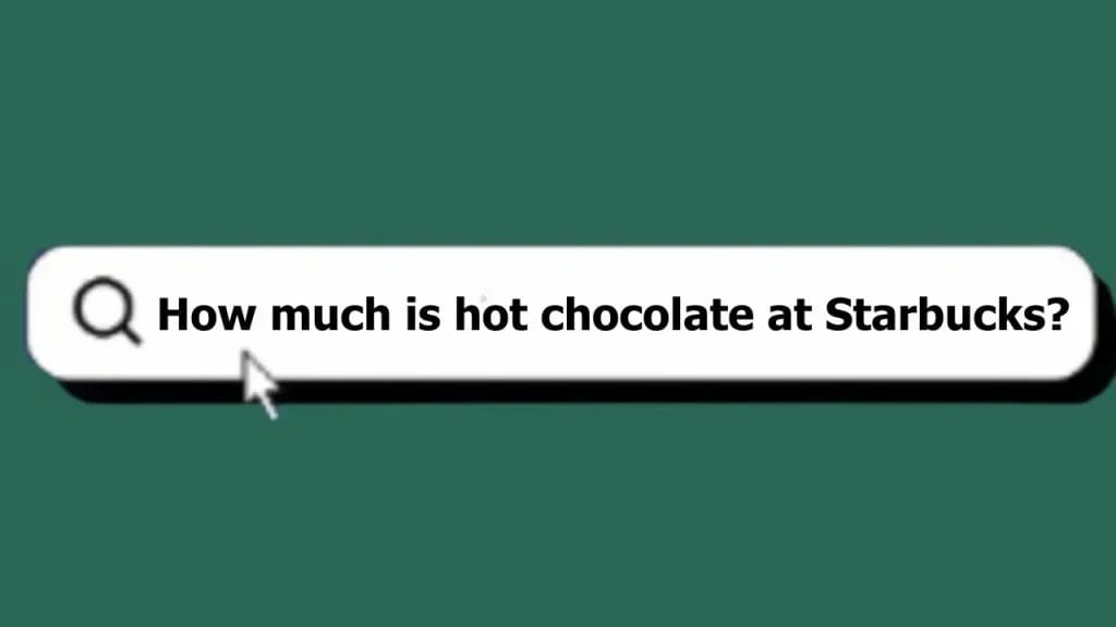 How much is hot chocolate at Starbucks
